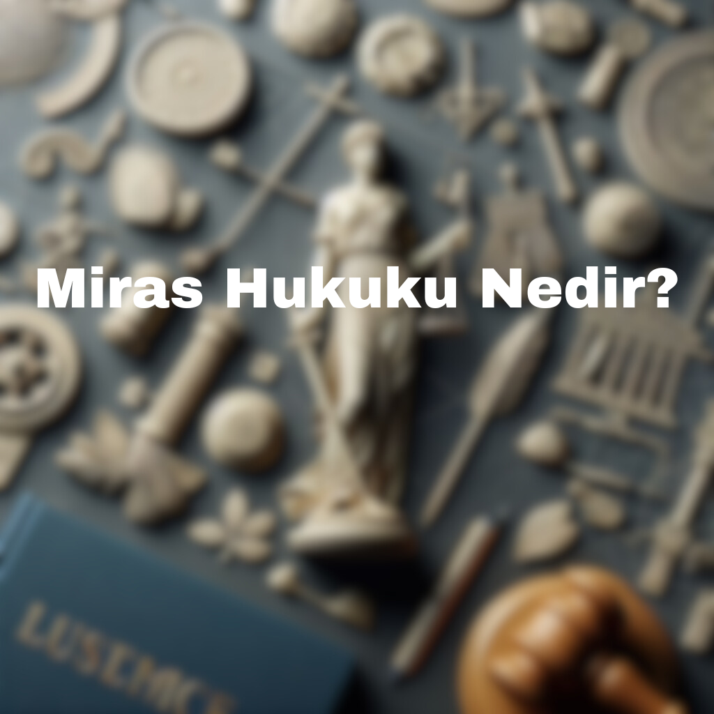 miras hukuku nedir