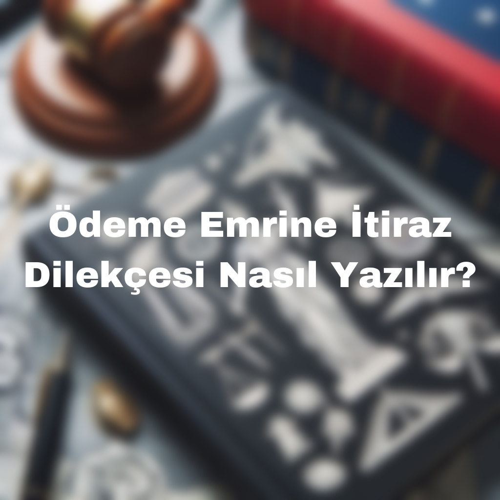 Ödeme Emrine İtiraz Dilekçesi Nasıl Yazılır