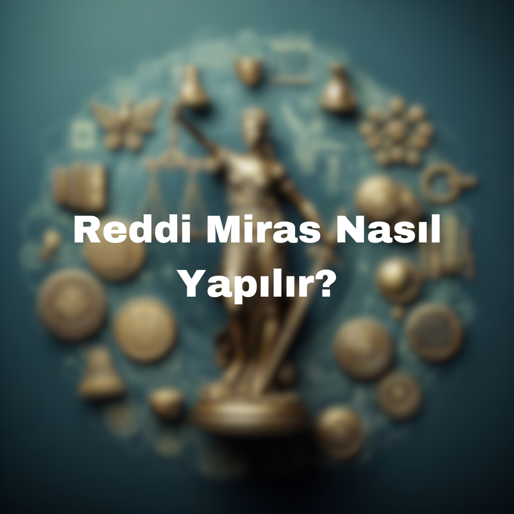 Reddi Miras Nasıl Yapılır