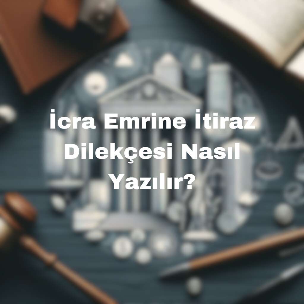 İcra Emrine İtiraz Dilekçesi Nasıl Yazılır